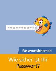 IT-Sicherheit: Passwortsicherheit - Wie sicher ist Ihr Passwort?